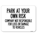 Signmission Park at Your Own Risk Company Not Responsible for Loss or Damage to Vehicles Aluminum, A-1824-23491 A-1824-23491